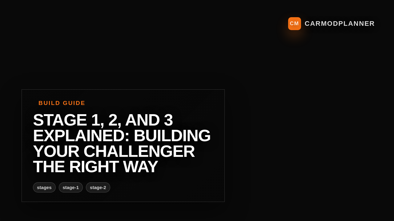 Stage 1, 2, and 3 Explained: Building Your Challenger the Right Way