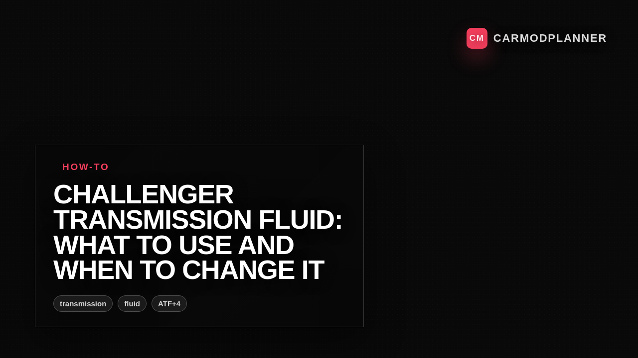 Challenger Transmission Fluid: What to Use and When to Change It