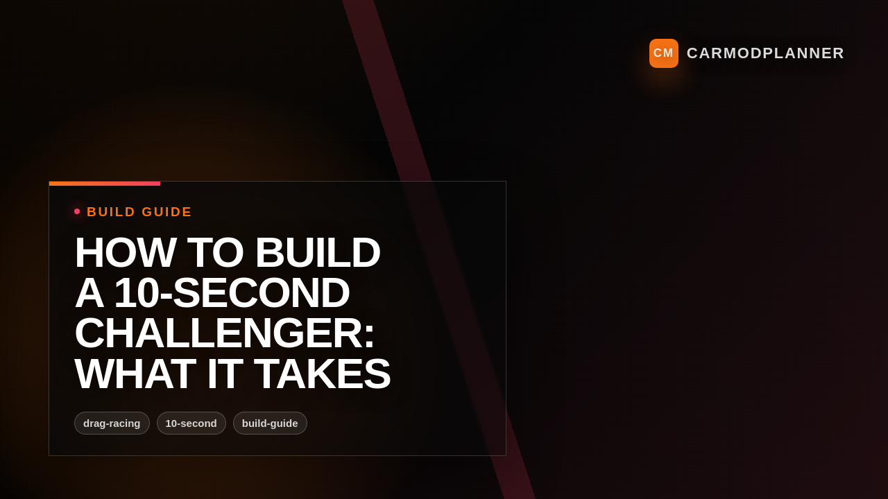 How to Build a 10-Second Challenger: What It Takes