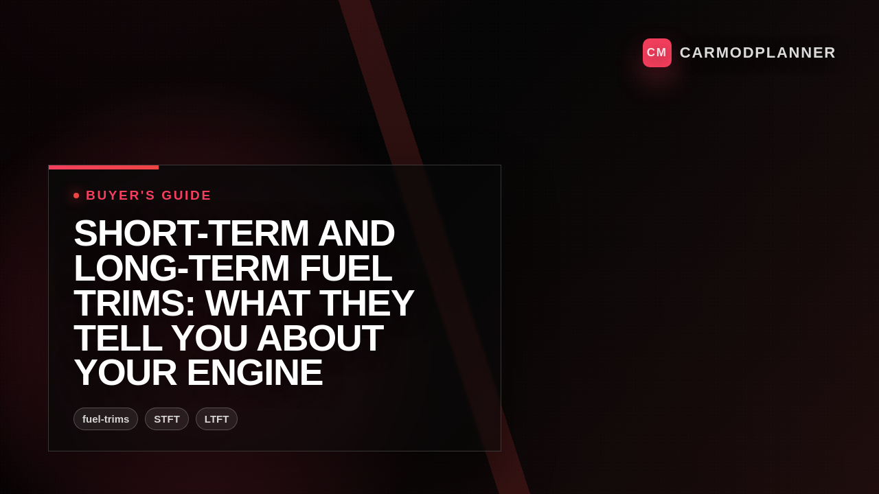 Short-Term and Long-Term Fuel Trims: What They Tell You About Your Engine